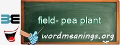 WordMeaning blackboard for field-pea plant